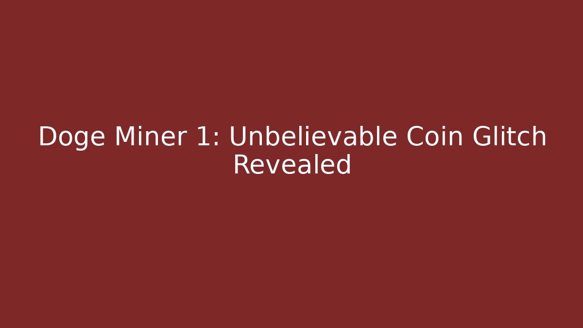 Doge Miner 1: Unbelievable Coin Glitch Revealed