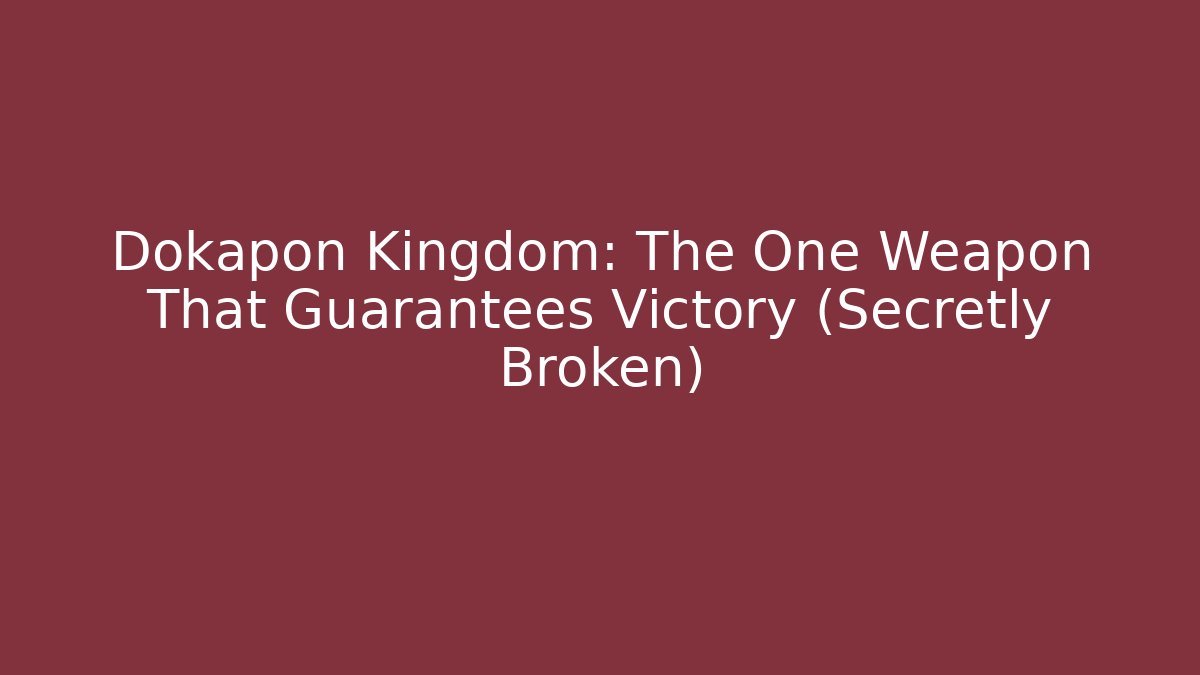 Dokapon Kingdom: The One Weapon That Guarantees Victory (Secretly Broken)