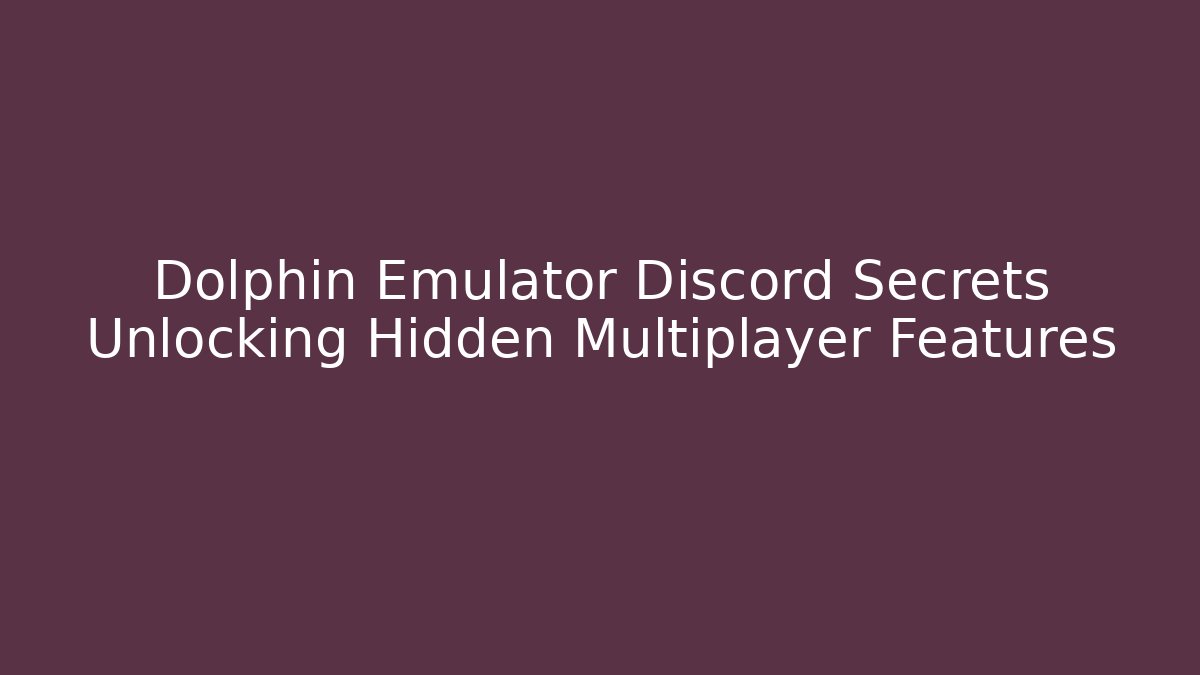 Dolphin Emulator Discord Secrets Unlocking Hidden Multiplayer Features - Vintage E-Juice