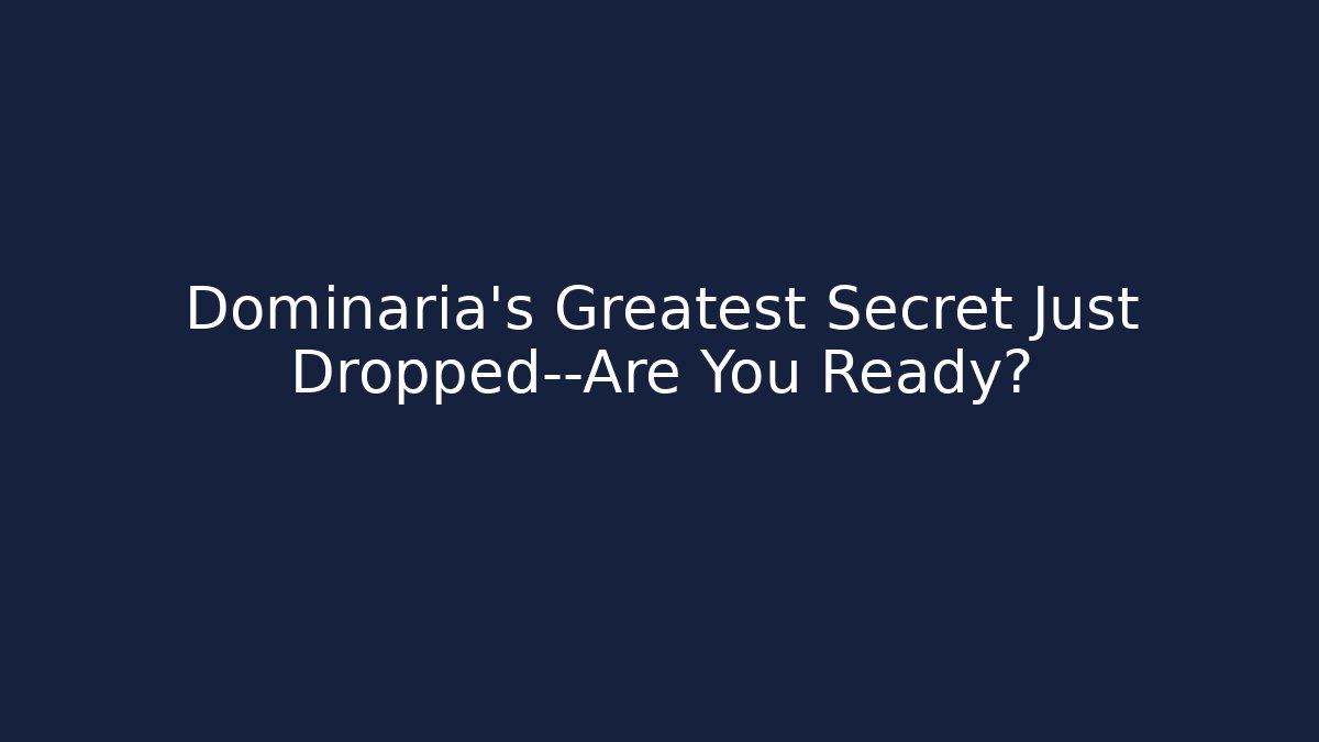 Dominaria's Greatest Secret Just Dropped—Are You Ready?