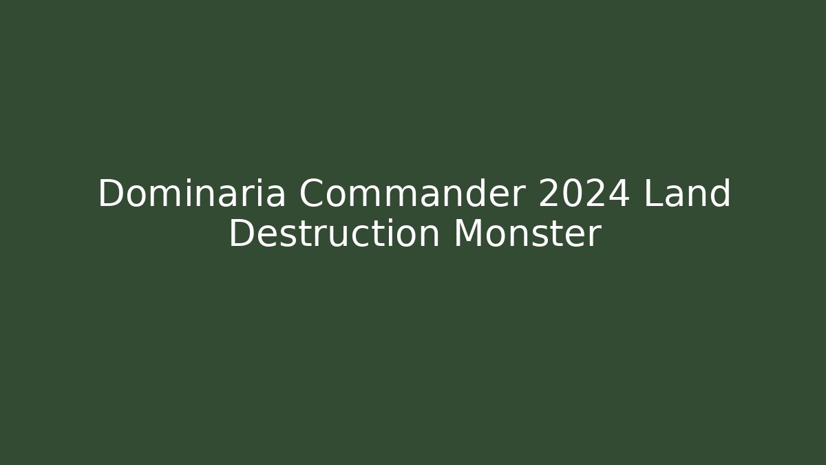 Dominaria Commander 2024 Land Destruction Monster
