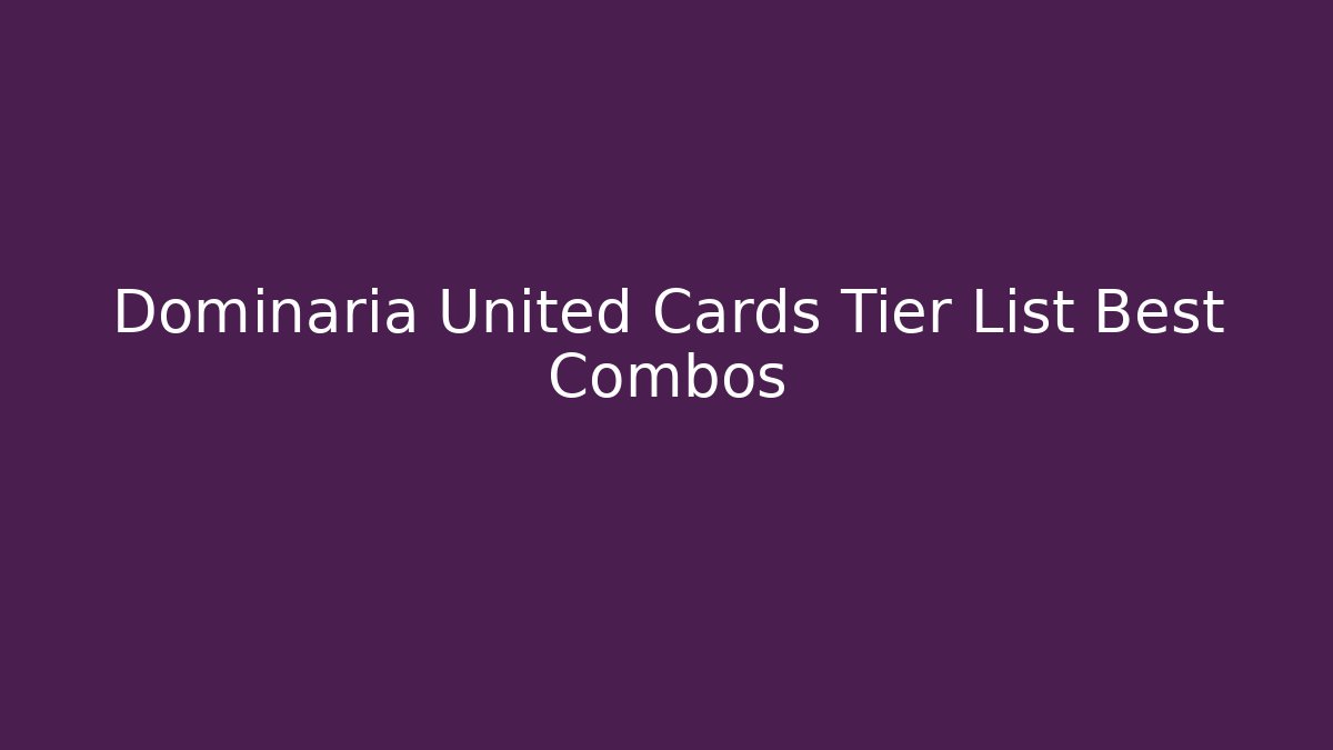 Dominaria United Cards Tier List Best Combos