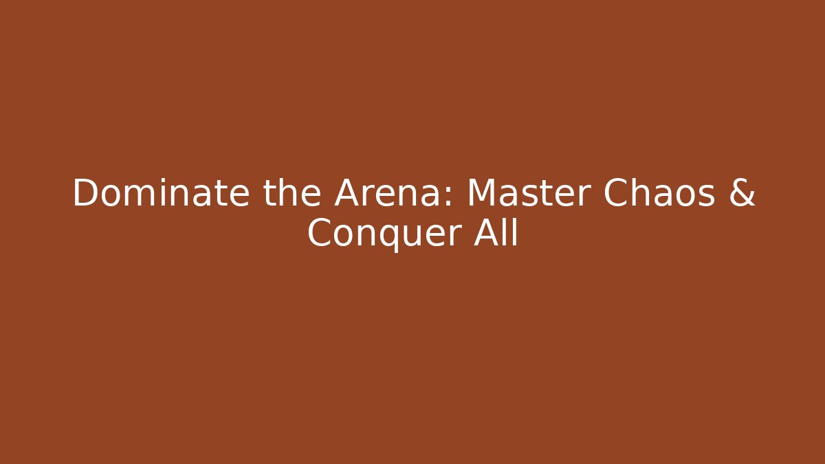 Dominate the Arena: Master Chaos & Conquer All