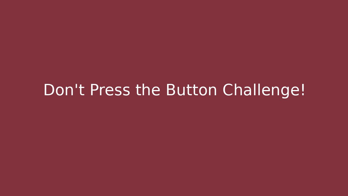 Don't Press the Button Challenge!