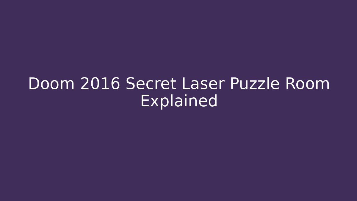 Doom 2016 Secret Laser Puzzle Room Explained - Vintage E-Juice