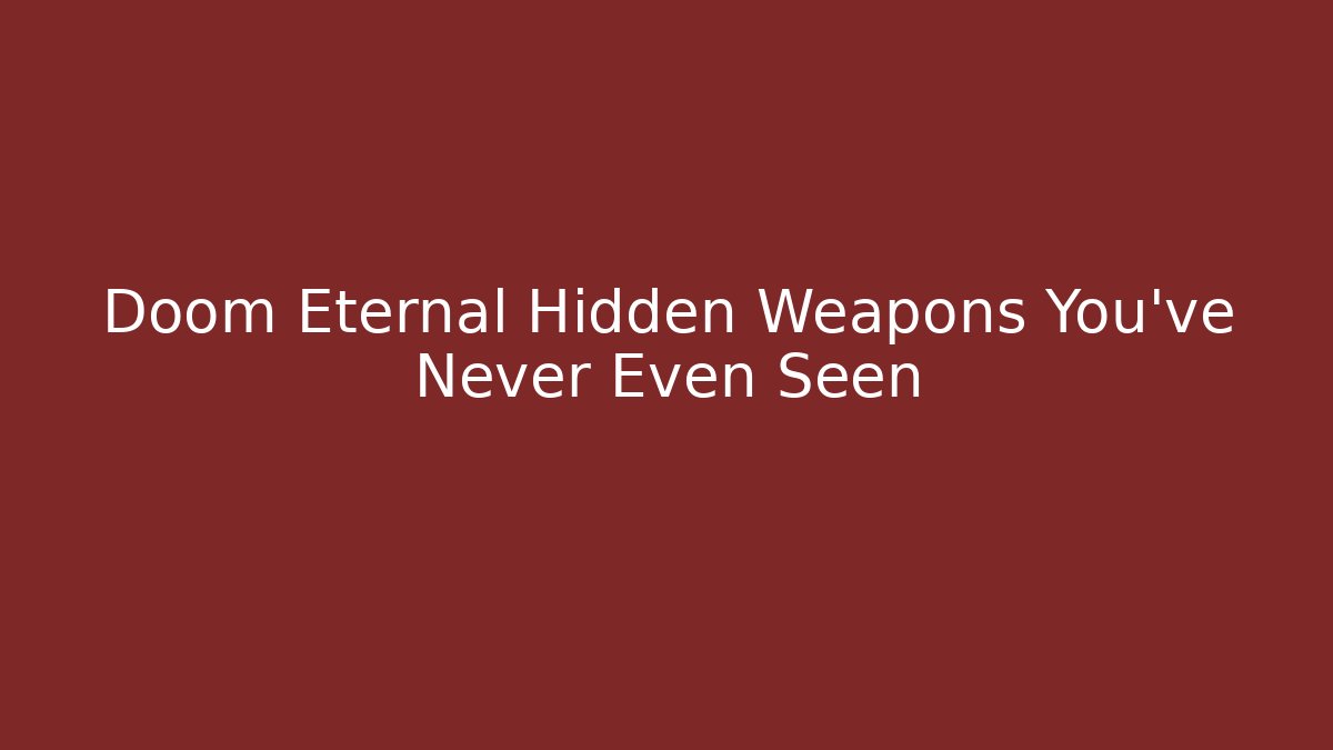 Doom Eternal Hidden Weapons You've Never Even Seen