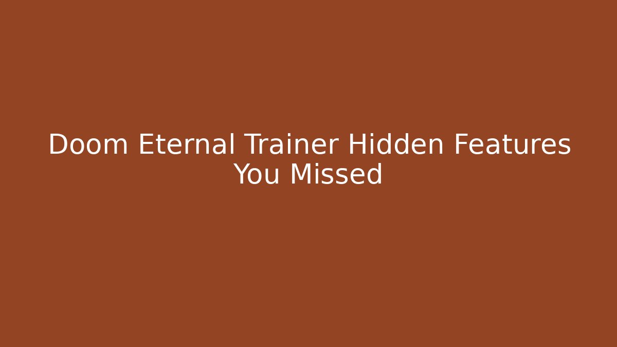 Doom Eternal Trainer Hidden Features You Missed