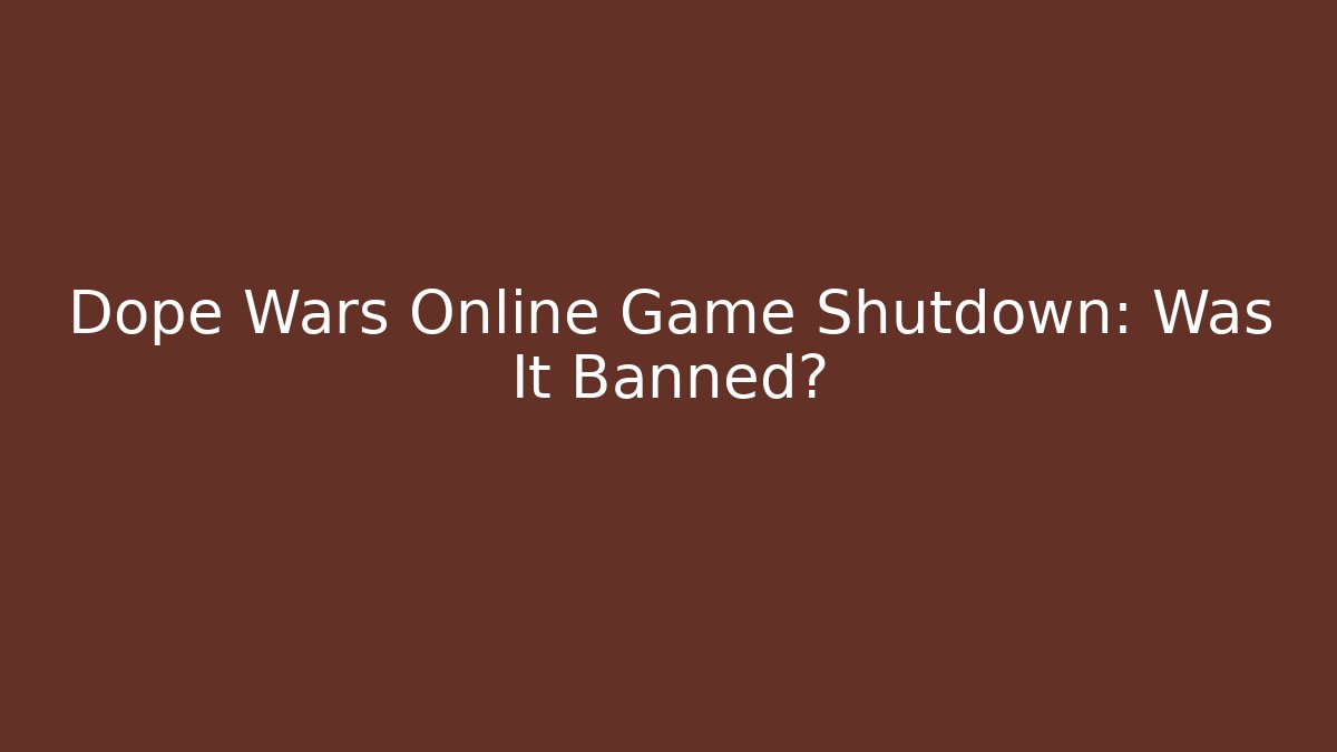 Dope Wars Online Game Shutdown: Was It Banned?