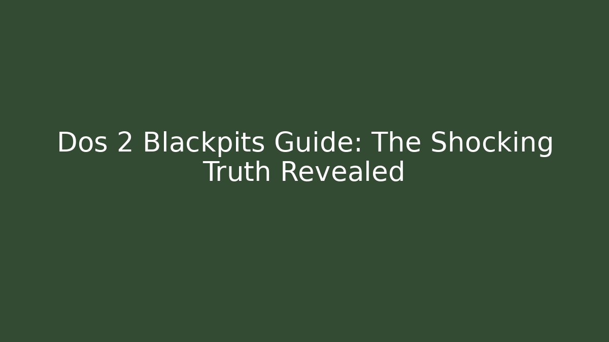 Dos 2 Blackpits Guide: The Shocking Truth Revealed - Vintage E-Juice