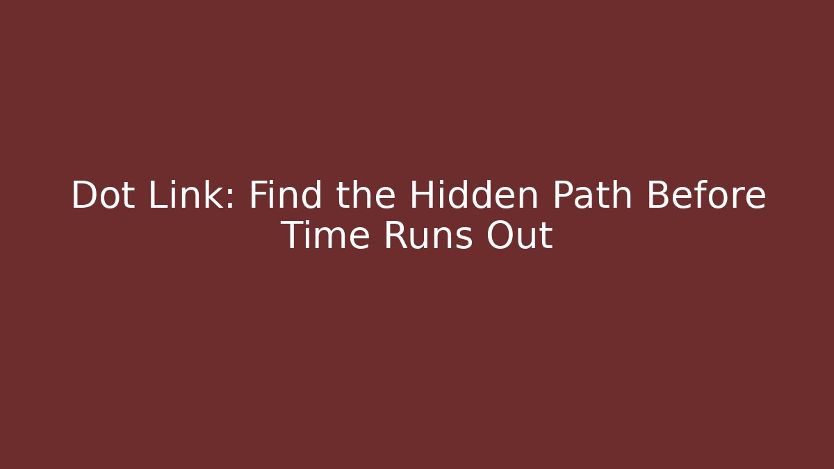 Dot Link: Find the Hidden Path Before Time Runs Out
