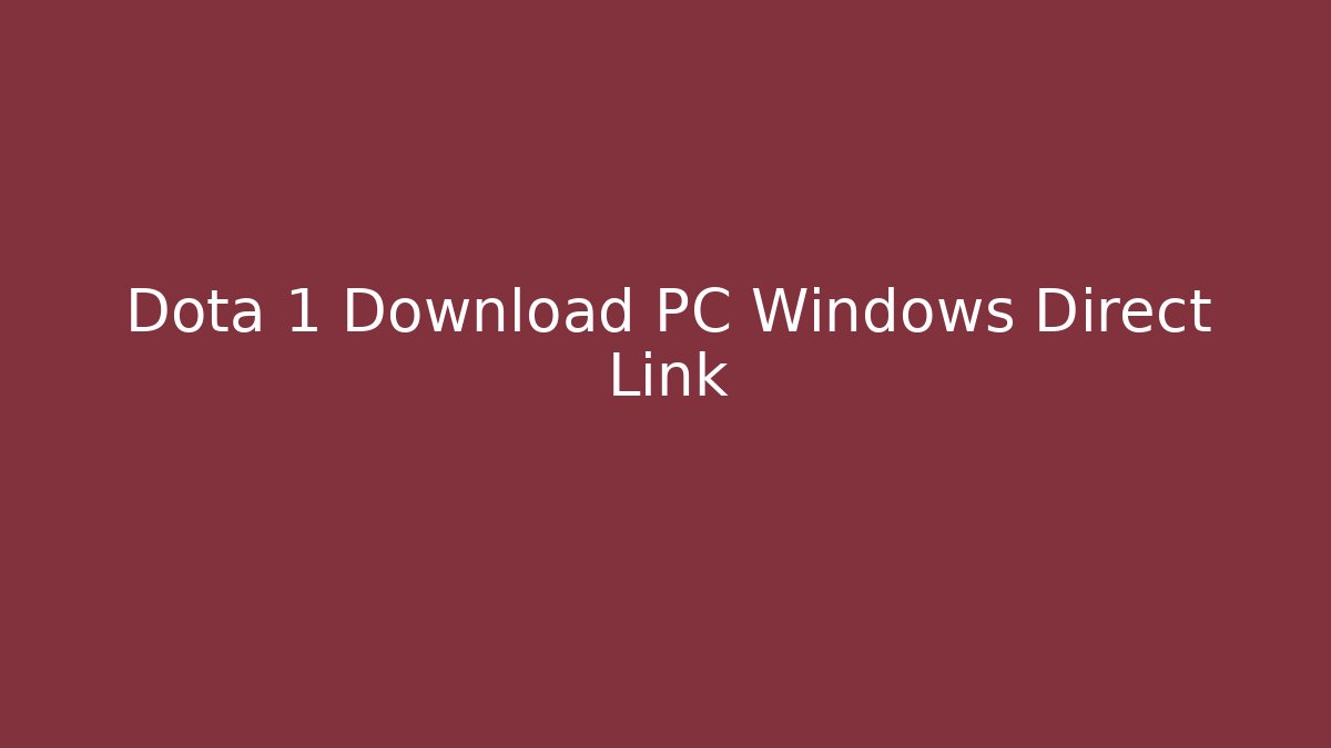 Dota 1 Download PC Windows Direct Link - Vintage E-Juice