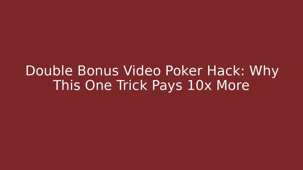 Double Bonus Video Poker Hack: Why This One Trick Pays 10x More - Vintage E-Juice