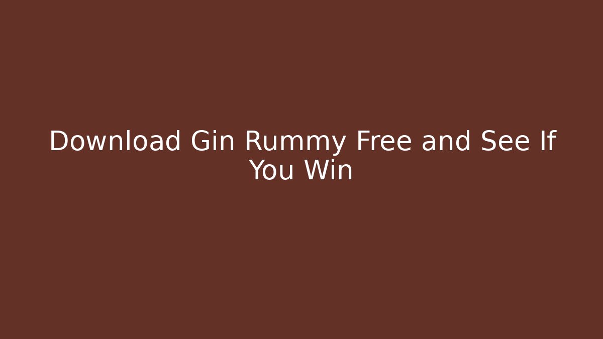 Download Gin Rummy Free and See If You Win