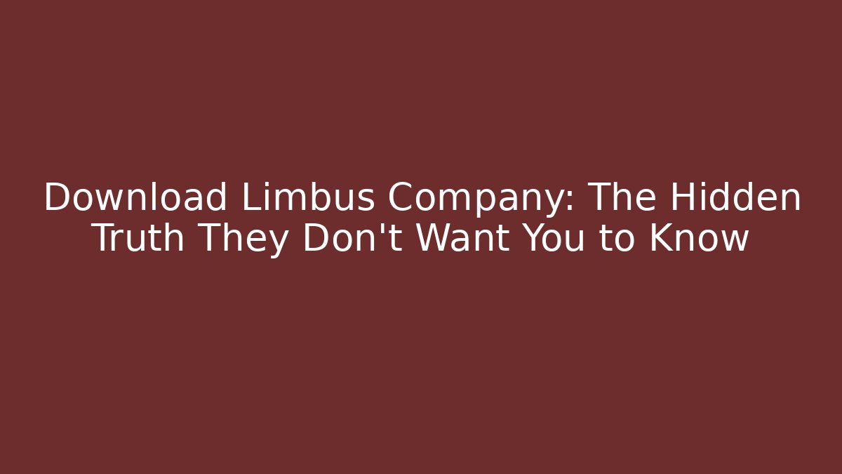 Download Limbus Company: The Hidden Truth They Don't Want You to Know
