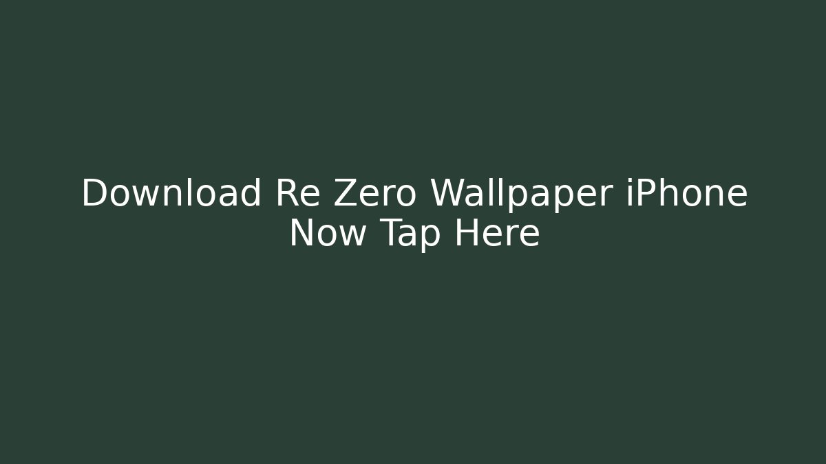 Download Re Zero Wallpaper iPhone Now Tap Here