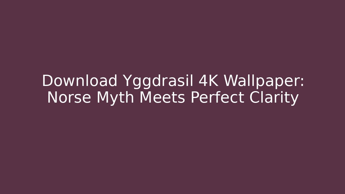 Download Yggdrasil 4K Wallpaper: Norse Myth Meets Perfect Clarity