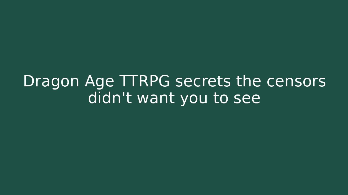 Dragon Age TTRPG secrets the censors didn't want you to see