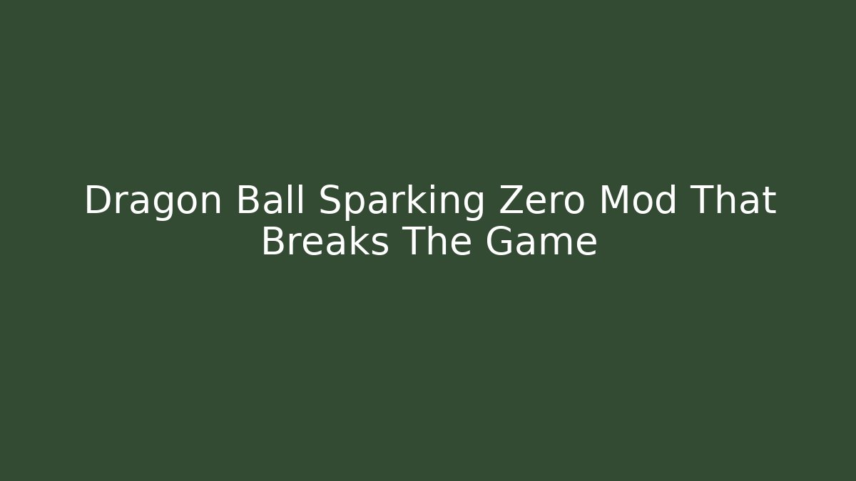 Dragon Ball Sparking Zero Mod That Breaks The Game - Vintage E-Juice