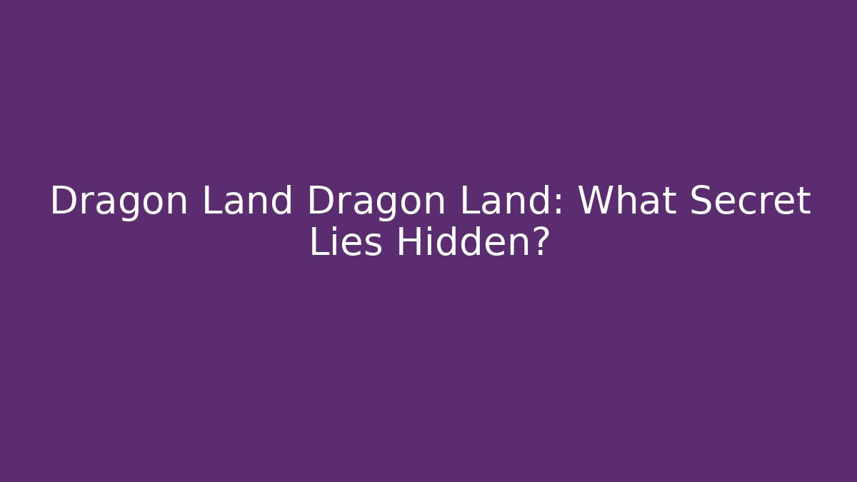 Dragon Land Dragon Land: What Secret Lies Hidden? - Vintage E-Juice