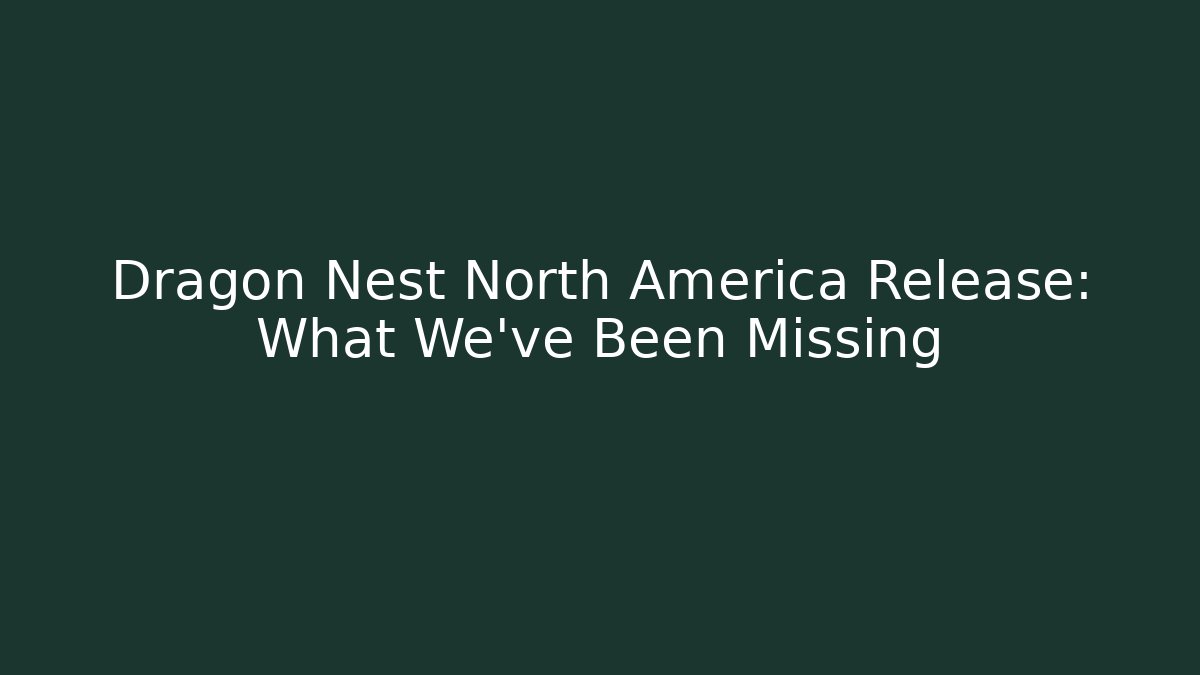 Dragon Nest North America Release: What We've Been Missing