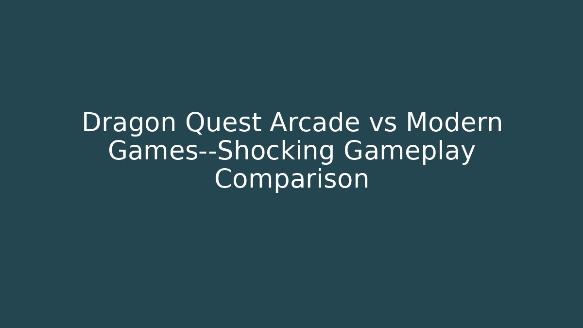 Dragon Quest Arcade vs Modern Games—Shocking Gameplay Comparison