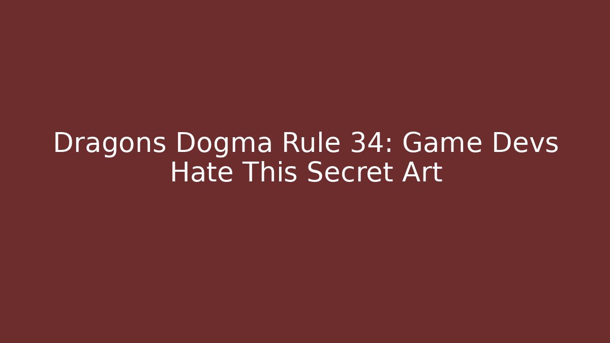 Dragons Dogma Rule 34: Game Devs Hate This Secret Art - Vintage E-Juice