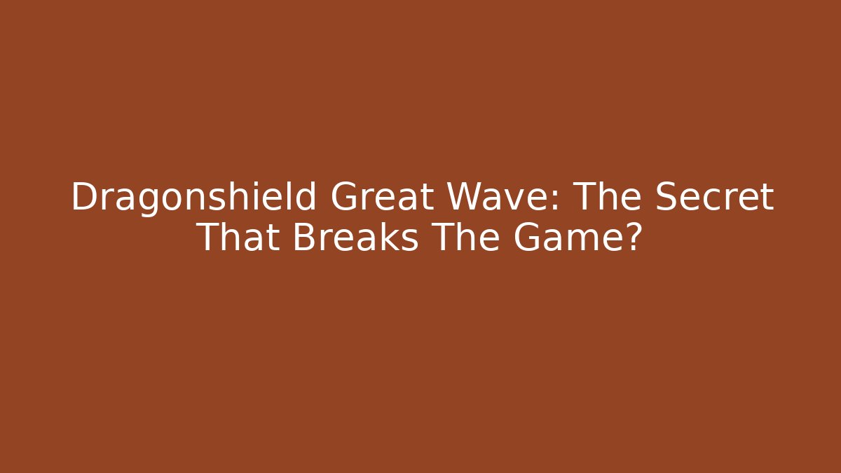 Dragonshield Great Wave: The Secret That Breaks The Game? - Vintage E-Juice