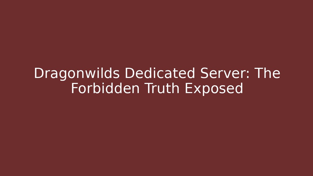 Dragonwilds Dedicated Server: The Forbidden Truth Exposed - Vintage E-Juice
