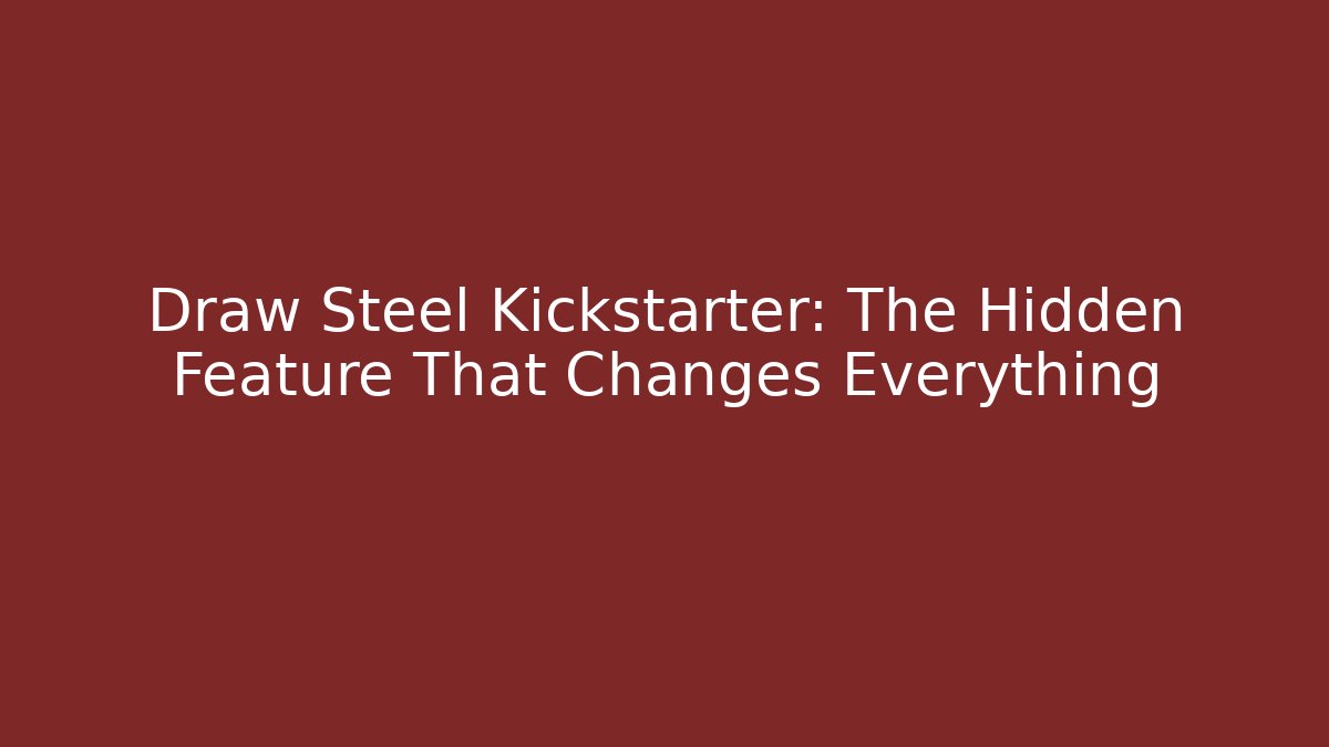 Draw Steel Kickstarter: The Hidden Feature That Changes Everything - Vintage E-Juice