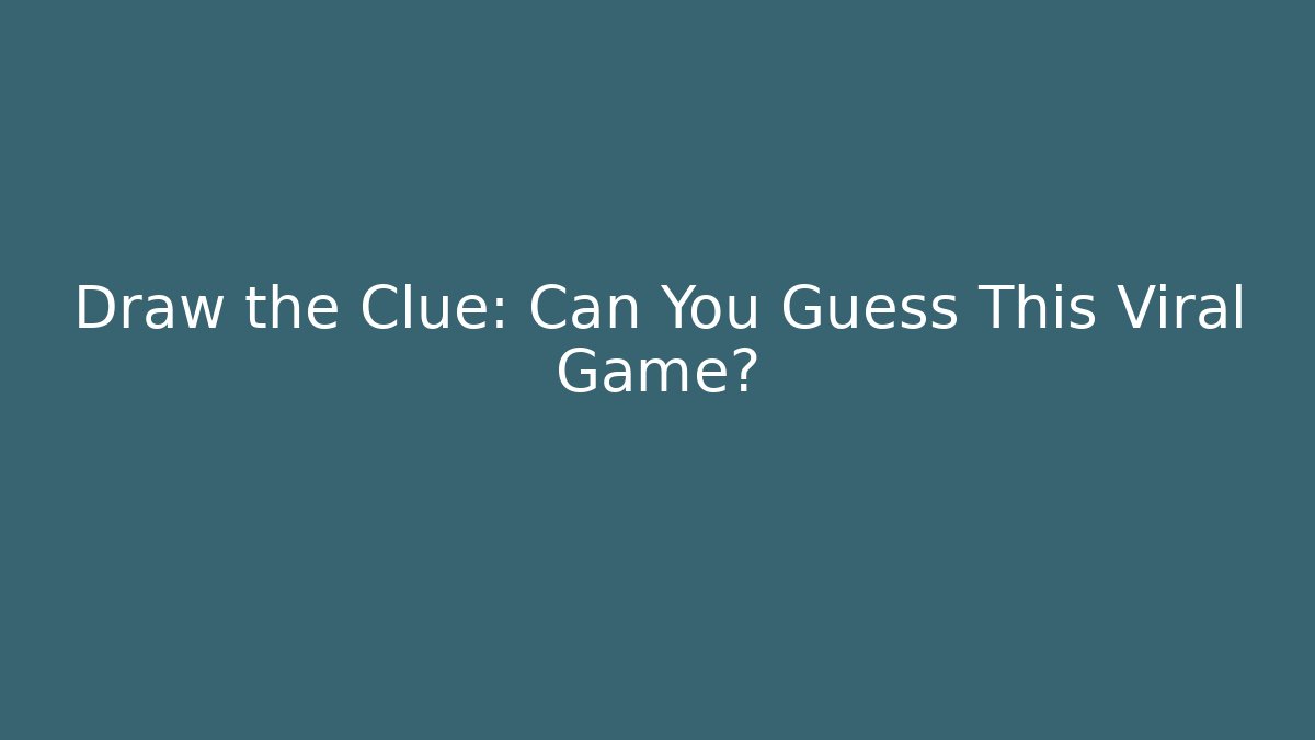 Draw the Clue: Can You Guess This Viral Game?
