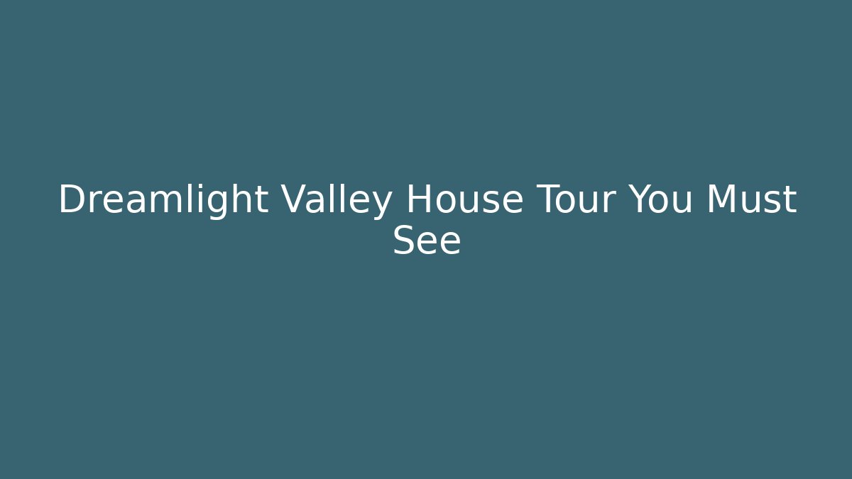 Dreamlight Valley House Tour You Must See