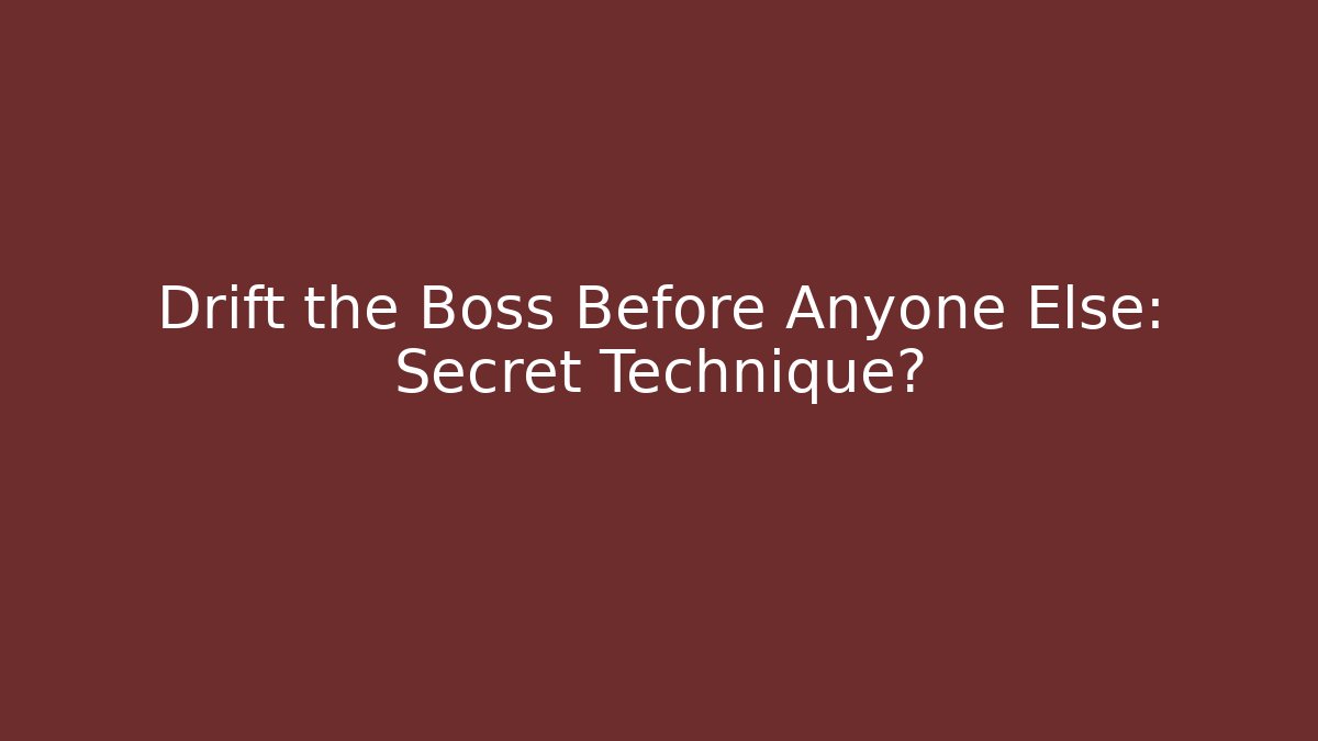 Drift the Boss Before Anyone Else: Secret Technique? - Vintage E-Juice