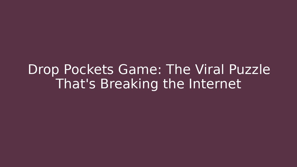 Drop Pockets Game: The Viral Puzzle That’s Breaking the Internet