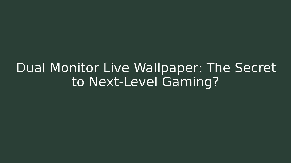Dual Monitor Live Wallpaper: The Secret to Next-Level Gaming?
