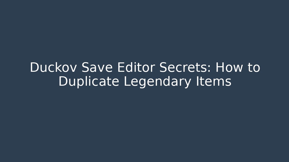 Duckov Save Editor Secrets: How to Duplicate Legendary Items - Vintage E-Juice