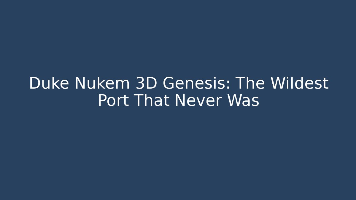 Duke Nukem 3D Genesis: The Wildest Port That Never Was