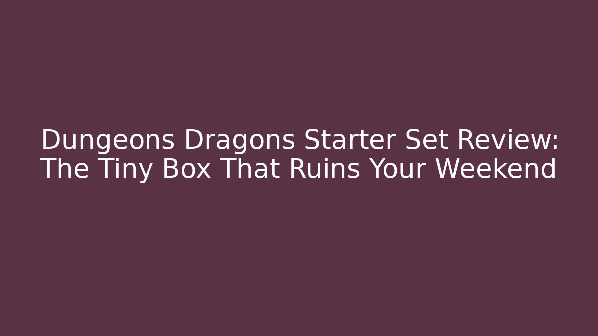 Dungeons Dragons Starter Set Review: The Tiny Box That Ruins Your Weekend - Vintage E-Juice