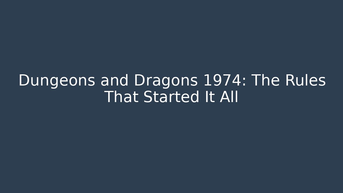 Dungeons and Dragons 1974: The Rules That Started It All