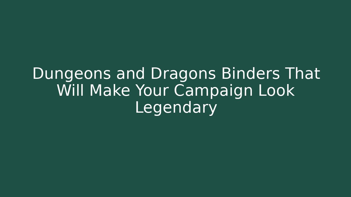 Dungeons and Dragons Binders That Will Make Your Campaign Look Legendary - Vintage E-Juice