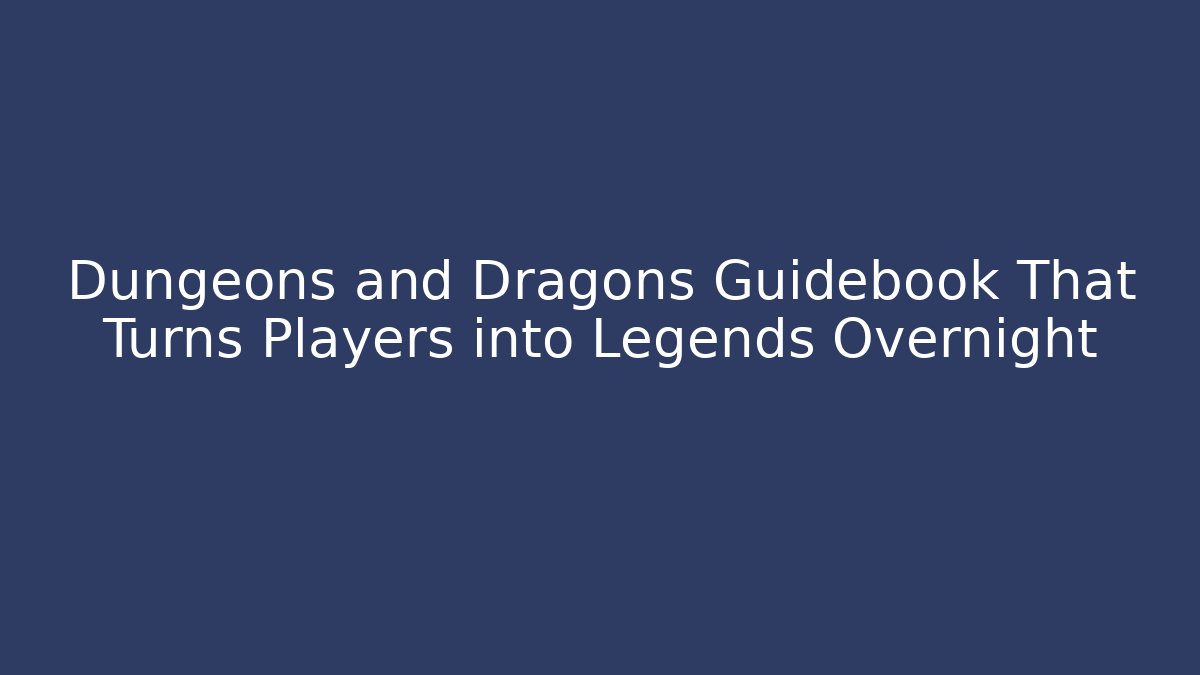 Dungeons and Dragons Guidebook That Turns Players into Legends Overnight