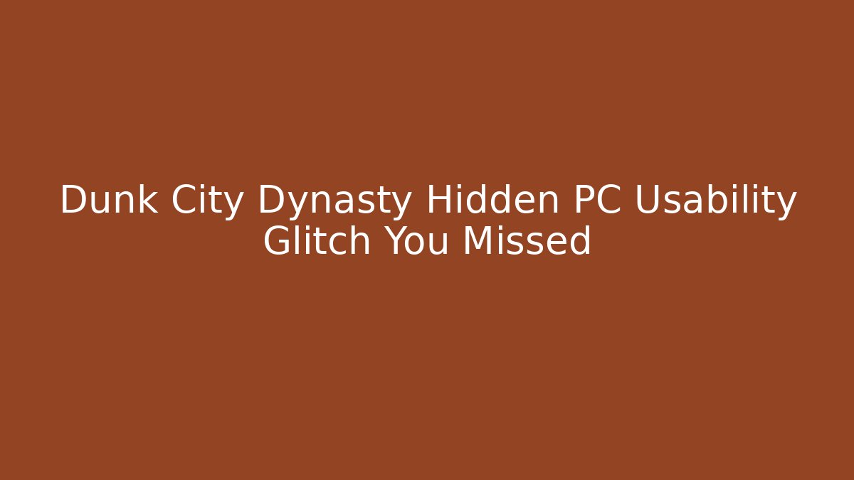 Dunk City Dynasty Hidden PC Usability Glitch You Missed