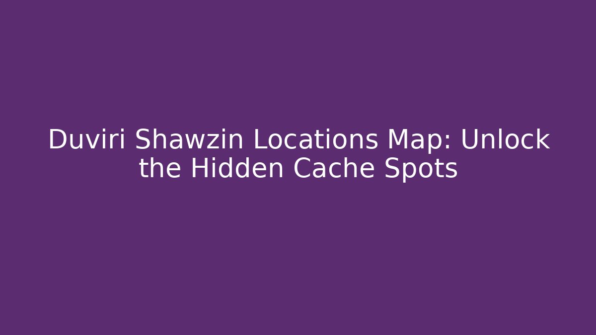 Duviri Shawzin Locations Map: Unlock the Hidden Cache Spots - Vintage E-Juice