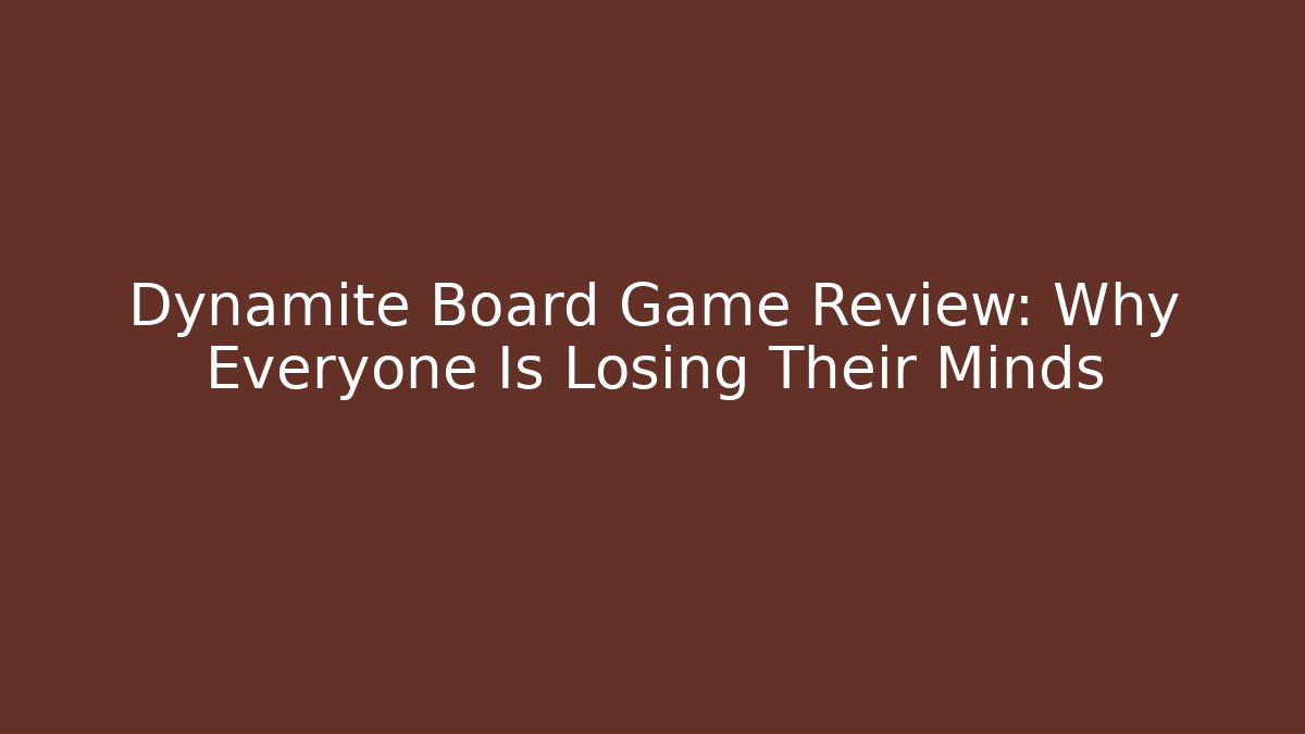 Dynamite Board Game Review: Why Everyone Is Losing Their Minds