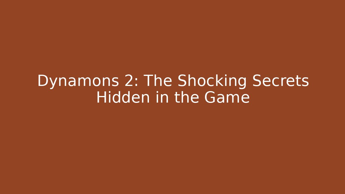 Dynamons 2: The Shocking Secrets Hidden in the Game