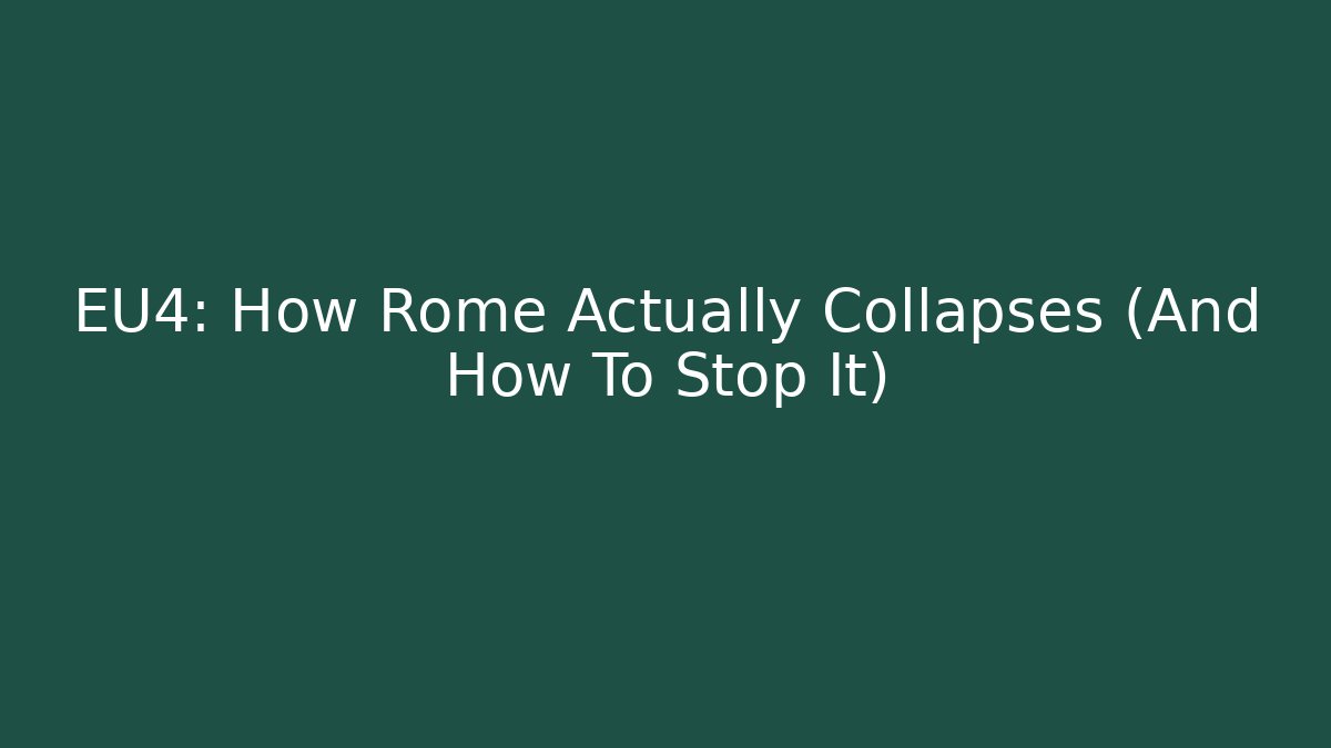 EU4: How Rome Actually Collapses (And How To Stop It)