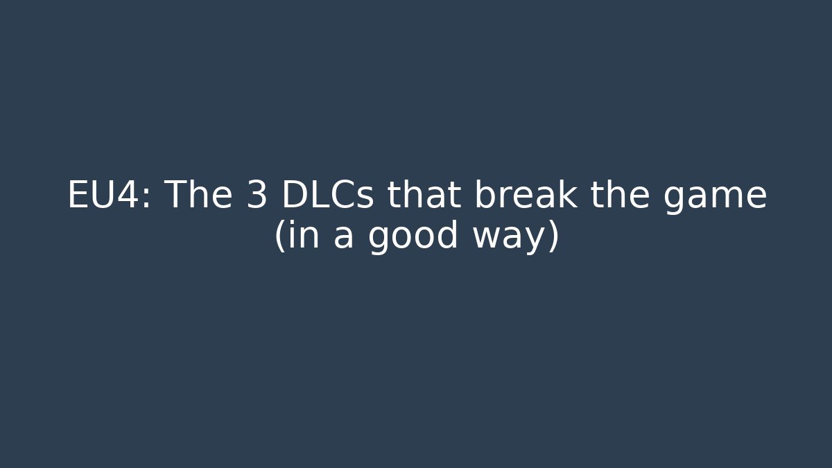 EU4: The 3 DLCs that break the game (in a good way) - Vintage E-Juice