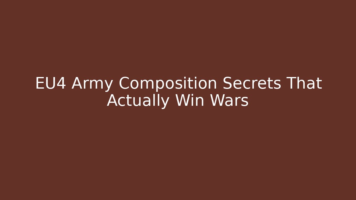 EU4 Army Composition Secrets That Actually Win Wars