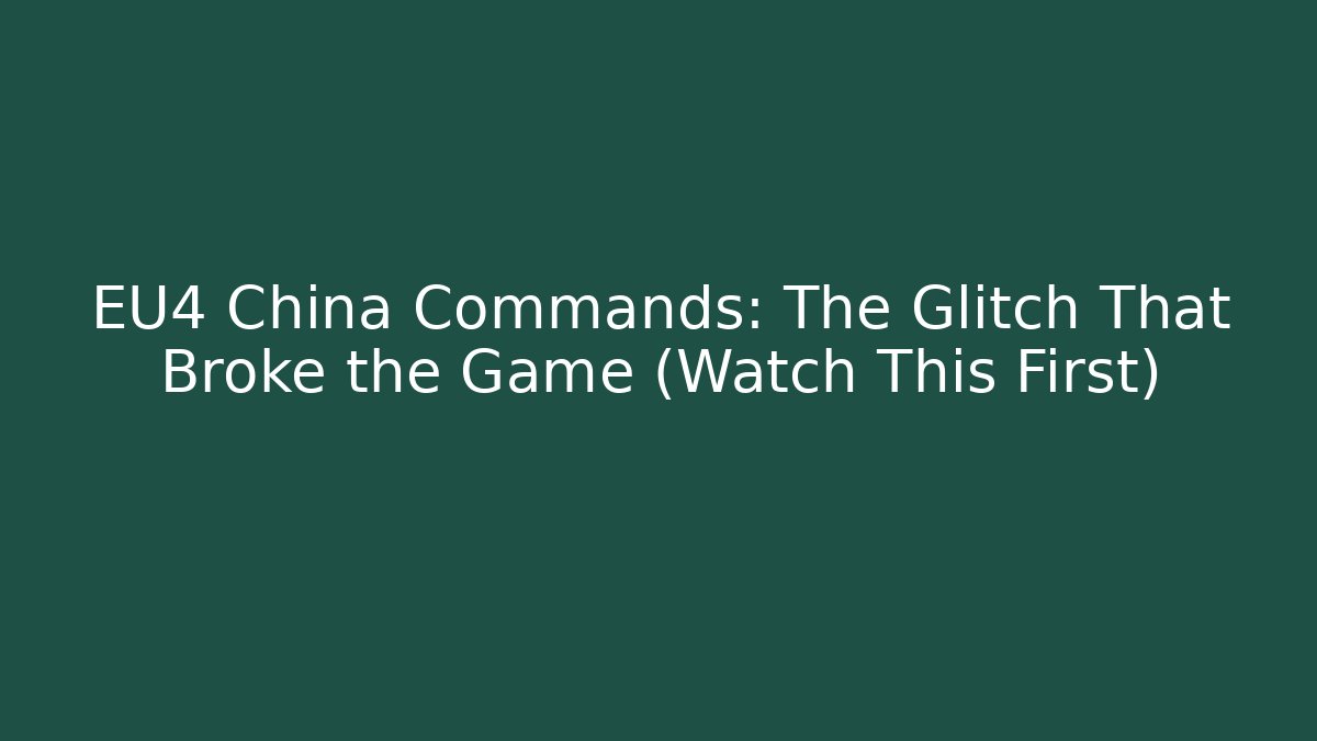 EU4 China Commands: The Glitch That Broke the Game (Watch This First) - Vintage E-Juice