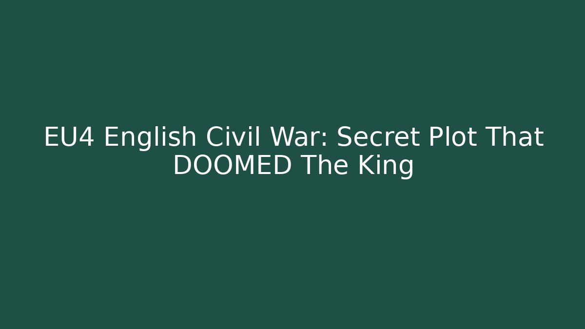 EU4 English Civil War: Secret Plot That DOOMED The King