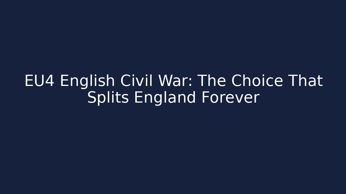EU4 English Civil War: The Choice That Splits England Forever